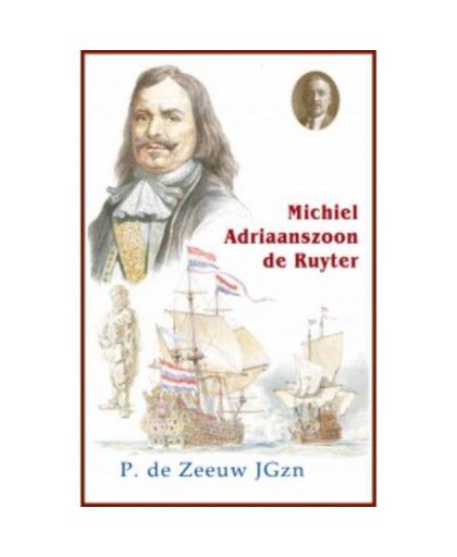 Michiel Adriaanszoon De Ruyter - P. de Zeeuw JGzn