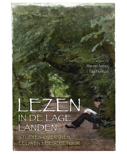 Lezen in de Lage Landen. Studies over tien eeuwen leescultuur