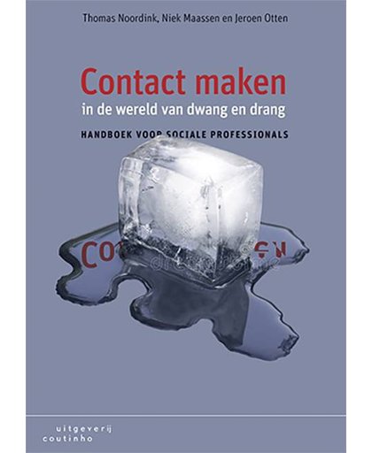Contact maken in de wereld van dwang en drang - Thomas Noordink, Niek Maassen en Jeroen Otten