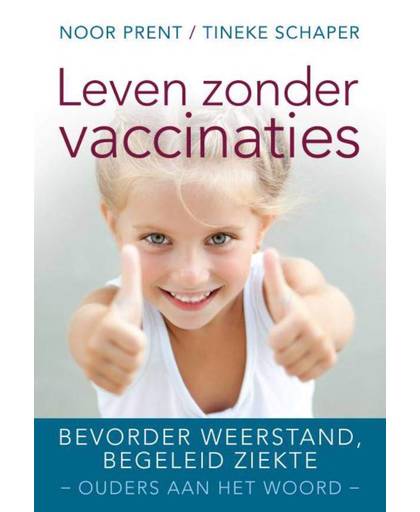 Leven zonder vaccinaties - Noor Prent en Tineke Schaper