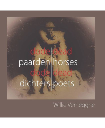 Dode Paarden Dode Dichters – Dead Horses Dead Poets - Willie Verhegghe