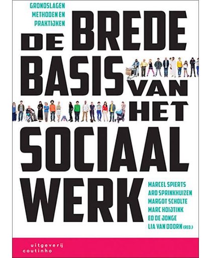 De brede basis van het sociaal werk - Marcel Spierts, Ard Sprinkhuizen, Margot Scholte, e.a.