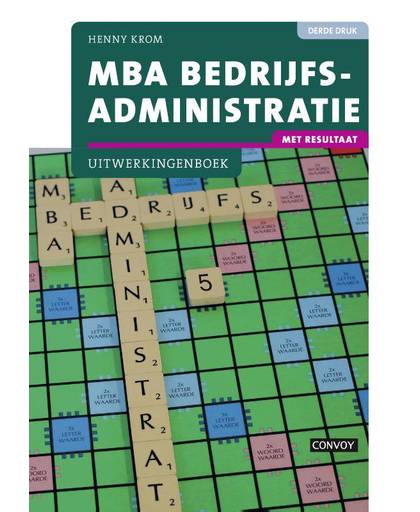 MBA Bedrijfsadministratie met resultaat Uitwerkingenboek 3e druk - Henny Krom