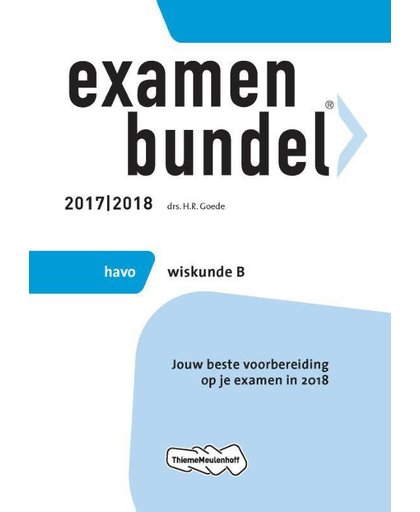 Examenbundel havo Wiskunde B 2017/2018 - H.R. Goede