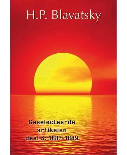 H.P. Blavatsky: Geselecteerde artikelen – Deel 3 - Helena Blavatsky