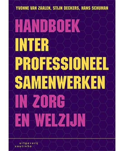Handboek interprofessioneel samenwerken in zorg en welzijn - Yvonne van Zaalen, Stijn Deckers en Hans Schuman