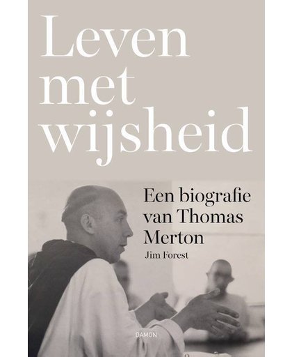 Leven met wijsheid, Een biografie van Thomas Merton - Jim Forest