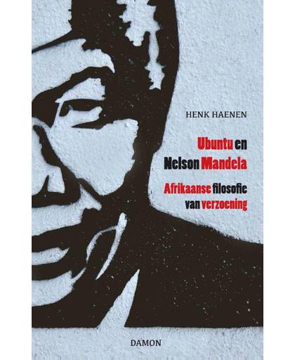 Ubuntu en Nelson Mandela, Afrikaanse filosofie van verzoening - Henk Haenen