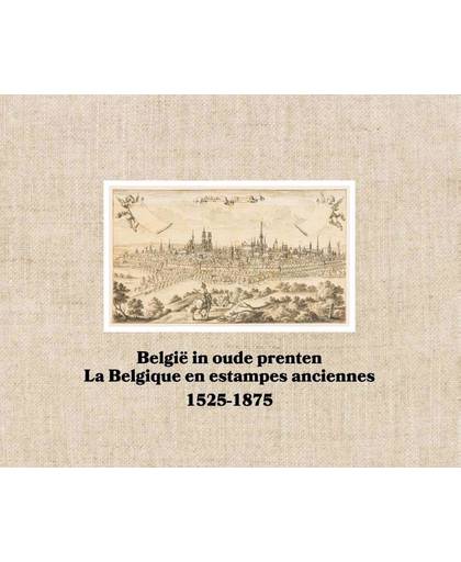 België in oude prenten / La Belgique en estampes anciennes