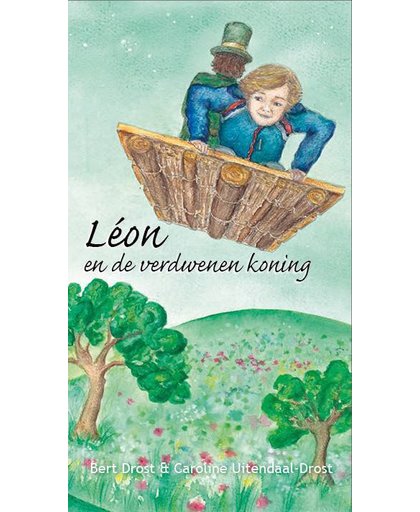Leon en de verdwenen koning - Bert Drost en Caroline Uitendaal-Drost
