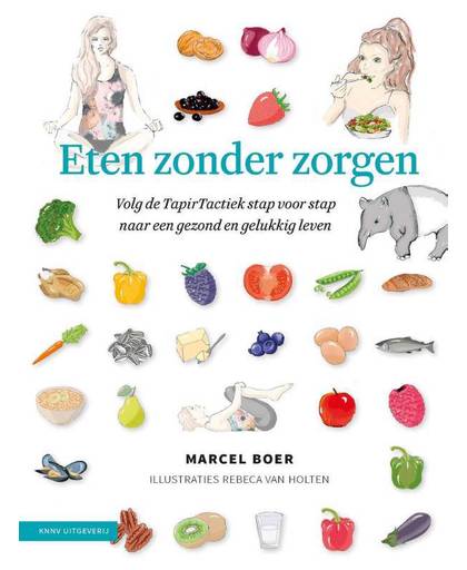 Eten zonder zorgen - gezonde voeding & afvallen - Marcel Boer