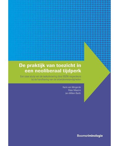 De praktijk van toezicht in een neoliberaal tijdperk - Karin van Wingerde, Peter Mascini en Jan-Willem Barth