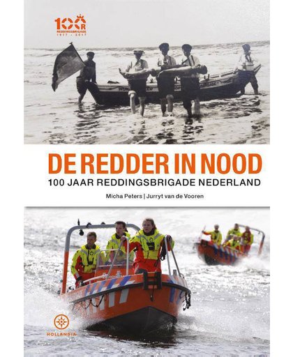 De redder in nood - 100 jaar Reddingsbrigade Nederland - Micha Peters en Jurryt van de Vooren