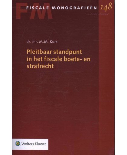 Pleitbaar standpunt in het fiscale boete- en strafrecht - M.M. Kors