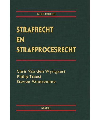 Strafrecht en Strafprocesrecht in Hoofdlijnen - Chris Van den Wyngaert, Philip Traest en Steven Vandromme