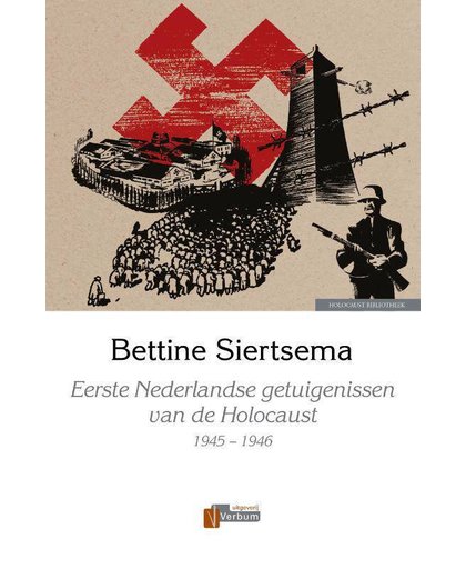 Eerste Nederlandse getuigenissen van de Holocaust - Bettine Siertsema
