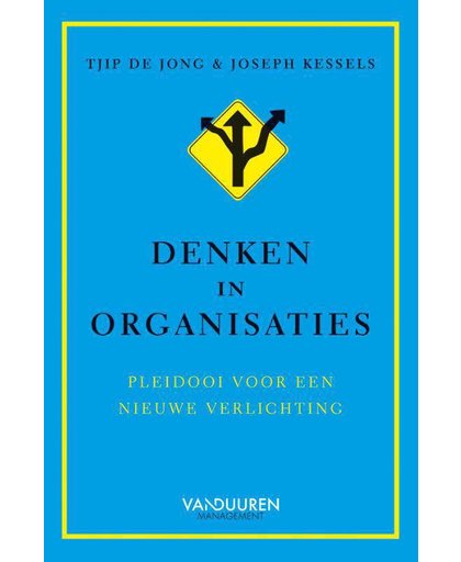 Denken in organisaties - Tjip de Jong en Joseph Kessels