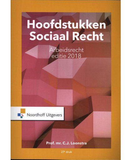 Hoofdstukken Sociaal Recht editie 2018 - C.J. Loonstra