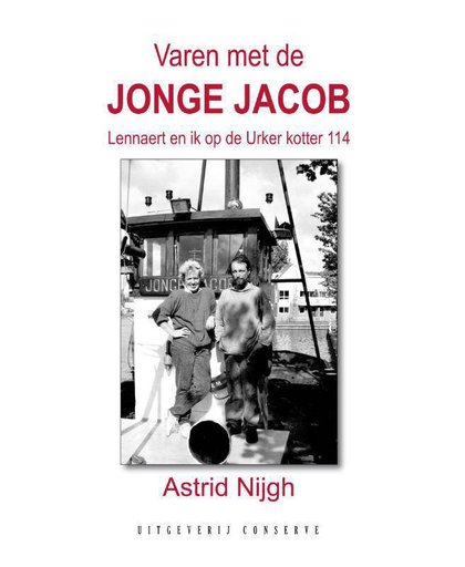 Varen met de Jonge Jacob - Lennaert en ik op de Urker kotter 114 - Astrid Nijgh