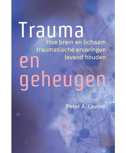 Trauma en geheugen - Peter A. Levine