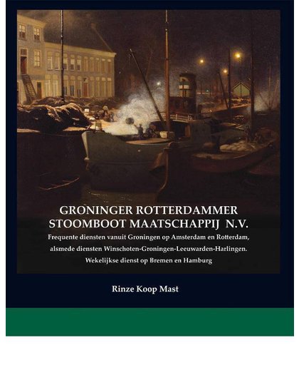 Rederij-boeken Groninger Rotterdammer Stoomboot Maatschappij NV - Rinze Koop Mast