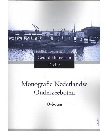 Monografie Ned Onderzeeboten Deel 1A - Gerard Horneman