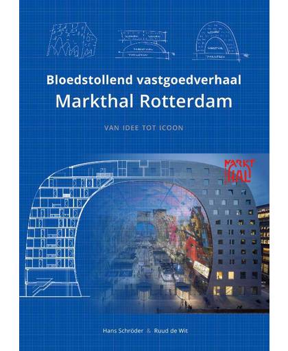 Bloedstollend vastgoedverhaal Markthal Rotterdam - Hans Schröder en Ruud de Wit