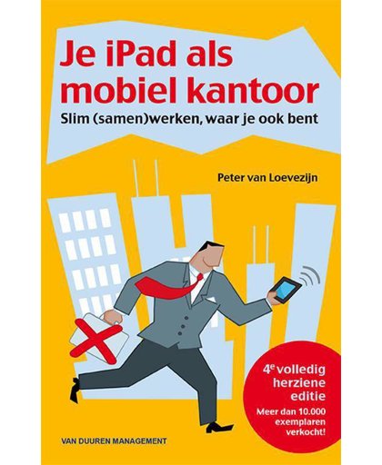 Je iPad als mobiel kantoor 4e editie - Peter van Loevezijn