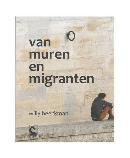 Van muren en migranten - Willy Beeckman