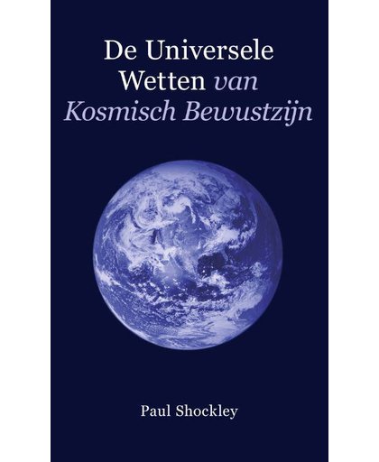 De universele wetten van kosmisch bewustzijn - Paul Shockley