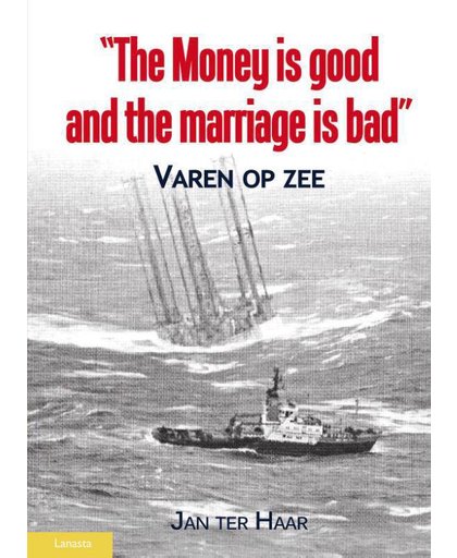 The money is good and the marriage is bad - Jan ter Haar