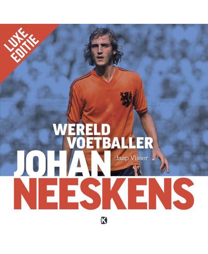 Johan Neeskens - Wereldvoetballer [LUXE EDITIE] - Jaap Visser