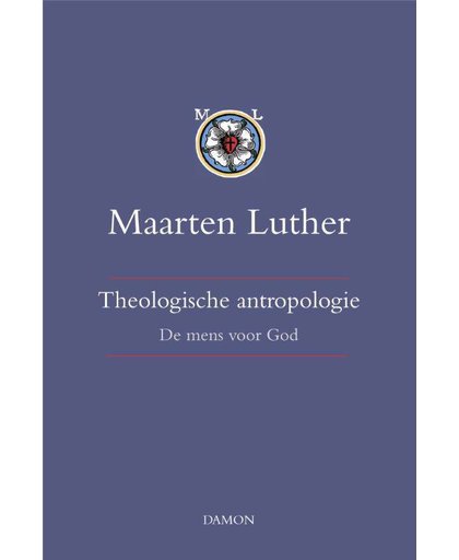 Maarten Luther, Theologische antropologie band I - Maarten Luther