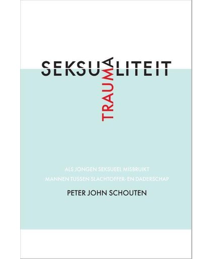 Traumaseksualiteit - Peter John Schouten