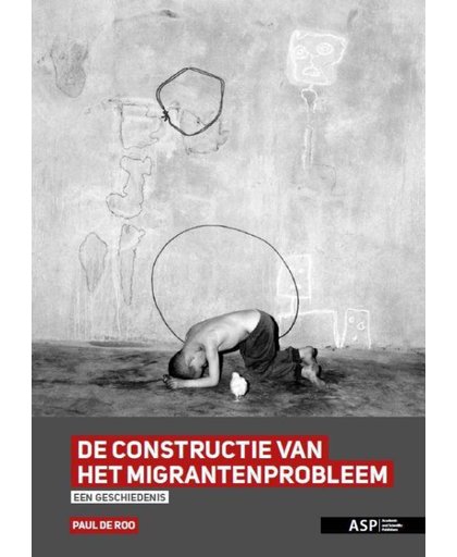 De constructie van het migrantenprobleem - Paul de Roo