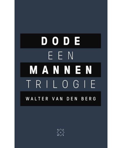 Dode mannen - een trilogie - Walter van den Berg