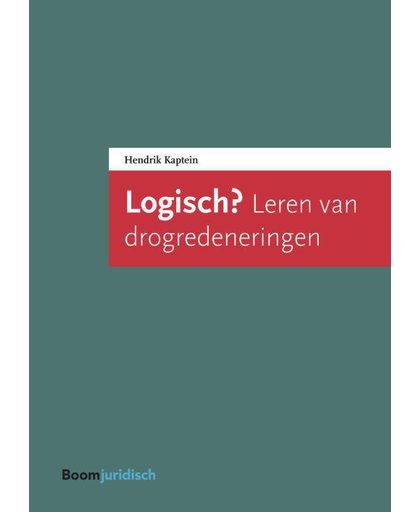 Boom Juridische studieboeken Logisch? Leren van drogredeneringen - Hendrik Kaptein