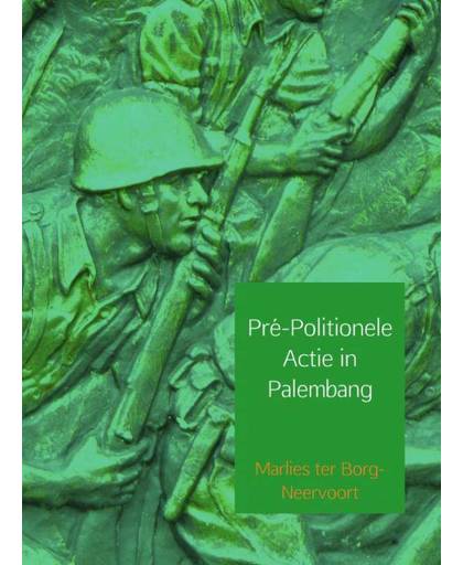 Pré-Politionele Actie in Palembang - Marlies ter Borg-Neervoort