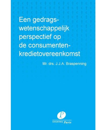 Een gedragswetenschappelijk perspectief op de consumentenkredietovereenkomst - J.J.A. Braspenning