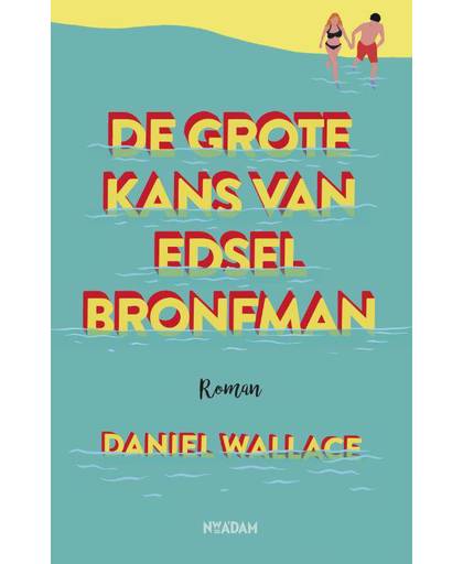 De grote kans van Edsel Bronfman - Daniel Wallace