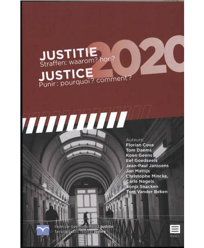 Justitie 2020. Straffen: waarom? hoe?/ Justice 2020. Punir: pourquoi? Comment? - Florian Cova, Tom Daems, Koen Geens, e.a.