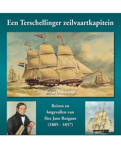 Een Terschellinger zeilvaartkapitein - Bram Oosterwijk