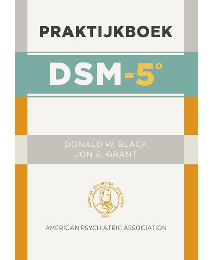 DSM-5: Praktijkboek - Eenvoudige toepassingen in de klinische praktijk - Donald W. Black en Jon E. Grant