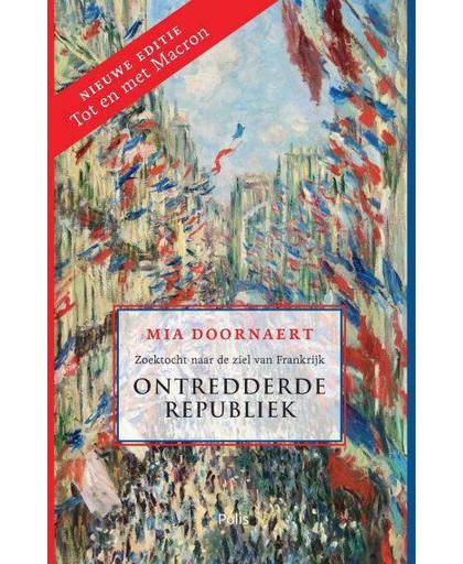 Ontredderde republiek (nieuwe editie tot en met Macron) - Mia Doornaert