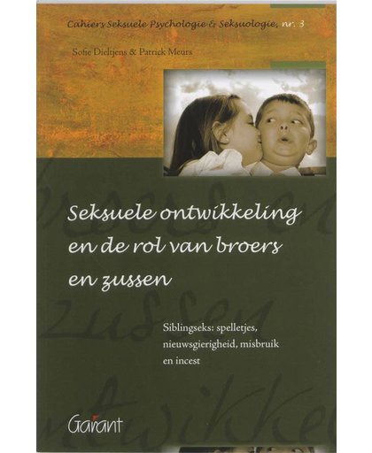 Cahiers Seksuele Psychologie & Seksuologie Seksuele ontwikkeling en de rol van broers en zussen - Sofie Dieltjens en Patrick Meurs