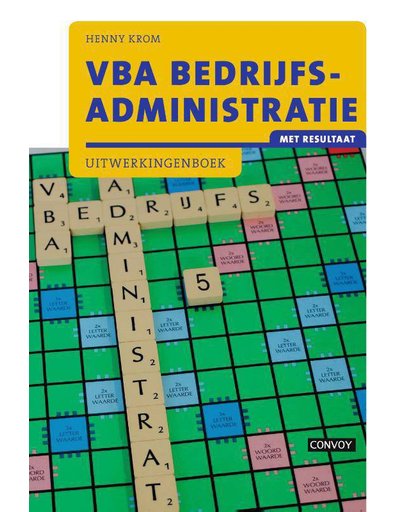 VBA Bedrijfsadministratie met resultaat Uitwerkingenboek - Henny Krom