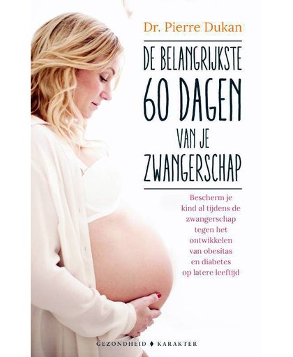 De belangrijkste 60 dagen van je zwangerschap - Pierre Dukan