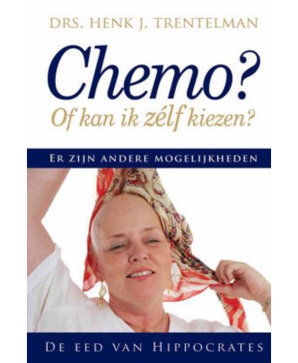 Chemo of kan ik zelf kiezen - H.J. Trentelman
