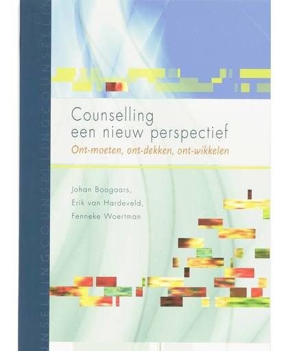Kennisreeks Counselling Counselling in nieuw perspectief - J. Boogaars, E. Van Hardeveld en F. Woertman