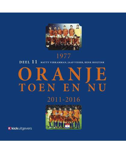 Oranje toen en nu 11 - Matty Verkamman, Jaap Visser en Henk Hoijtink